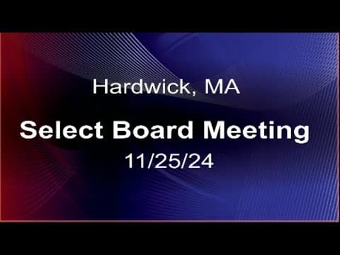 Thumbnail for 11/25/24 - Hardwick, MA Select Board Meeting
