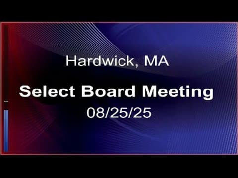 Thumbnail for 08/25/25 - Hardwick, MA Select Board Meeting