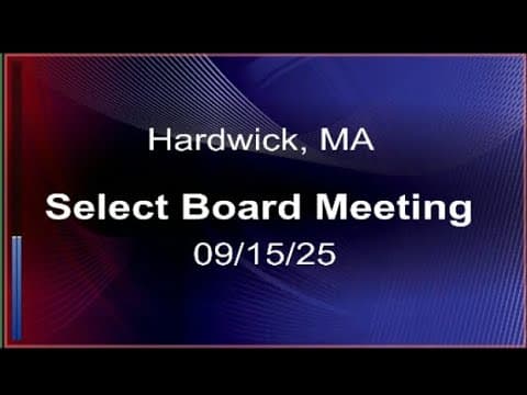 Thumbnail for 09/15/25 - Hardwick, MA Select Board Meeting