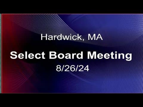 Thumbnail for 8/26/24 - Hardwick, MA Select Board Meeting