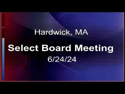 Thumbnail for 6/24/24 - Hardwick, MA Select Board Meeting