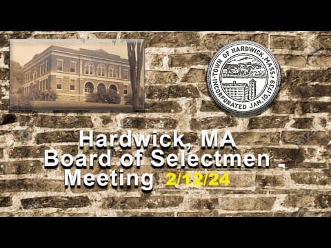 Thumbnail for 2/12/24 Hardwick, MA Board of Selectmen Meeting
