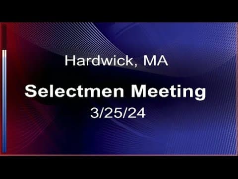 Thumbnail for 3/25/24 - Hardwick, MA Board of Selectman Meeting
