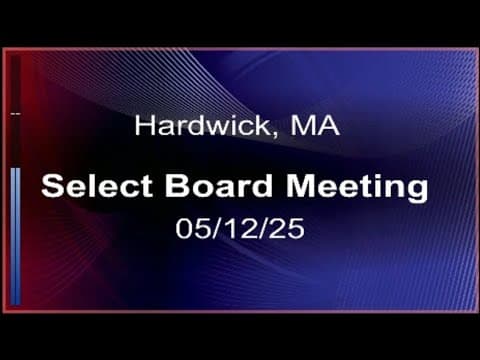 Thumbnail for 05//12/25 - Hardwick, MA Select Board Meeting