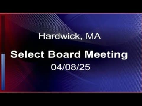 Thumbnail for 04/08/25 - Hardwick, MA Select Board Meeting