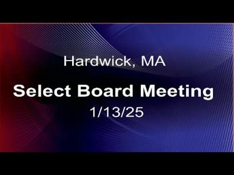 Thumbnail for 01/13/25 - Hardwick, MA Select Board Meeting