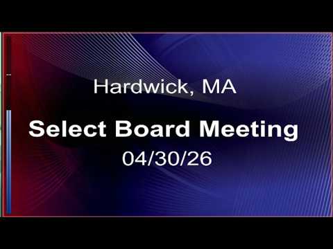 Thumbnail for 04/30/2026 Hardwick, MA. Select Board Meeting