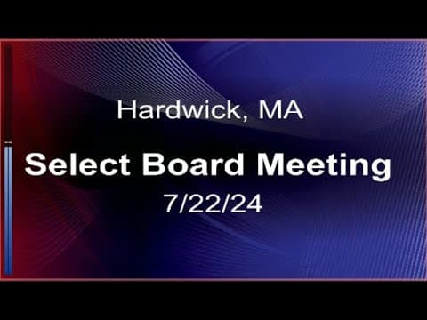 Thumbnail for 7/22/24 - Hardwick, MA Select Board Meeting