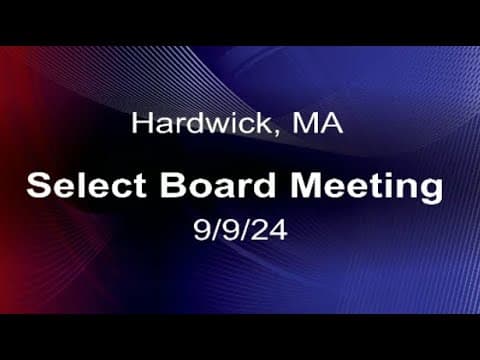 Thumbnail for 9/9/24 - Hardwick, MA Select Board Meeting