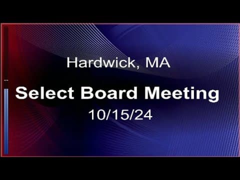 Thumbnail for 10/15/24 - Hardwick, MA Select Board Meeting