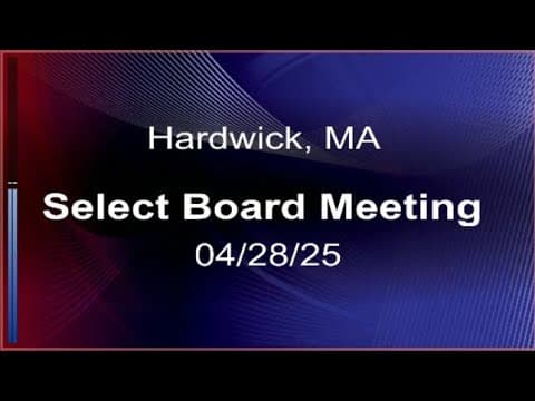 Thumbnail for 04/28/25 - Hardwick, MA Select Board Meeting