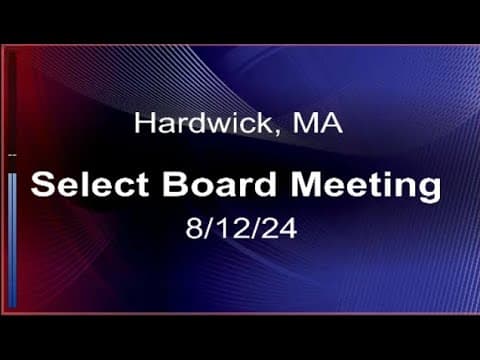 Thumbnail for 8/12/24 - Hardwick, MA Select Board Meeting
