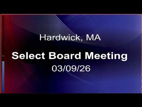 Thumbnail for 03/09/2026 Hardwick, MA. Select Board Meeting