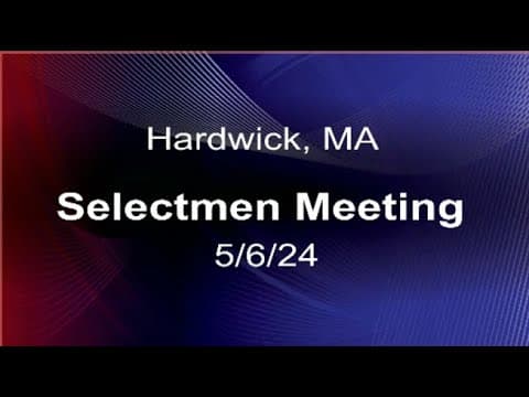 Thumbnail for 5/6/24 - Hardwick, MA Board of Selectman Meeting