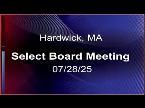 Thumbnail for 07/28/25 - Hardwick, MA Select Board Meeting
