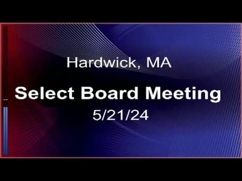 Thumbnail for 5/21/24 - Hardwick, MA Select Board Meeting