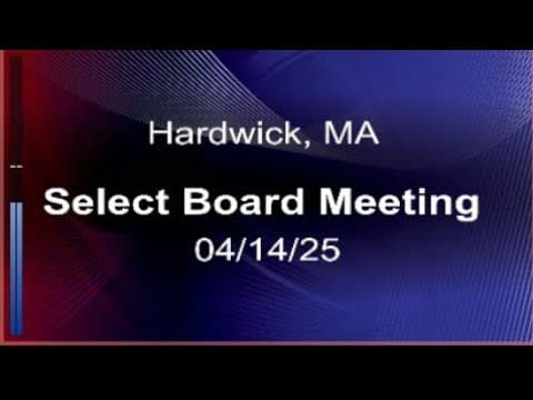 Thumbnail for 04/14/25 - Hardwick, MA Select Board Meeting