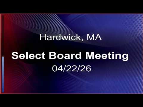 Thumbnail for 04/22/2026 Hardwick, MA. Select Board Meeting