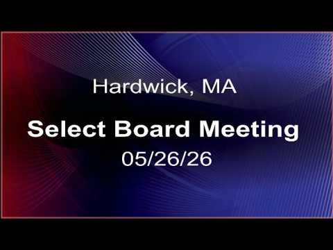 Thumbnail for 5/26/2026 Hardwick, MA. Select Board Meeting