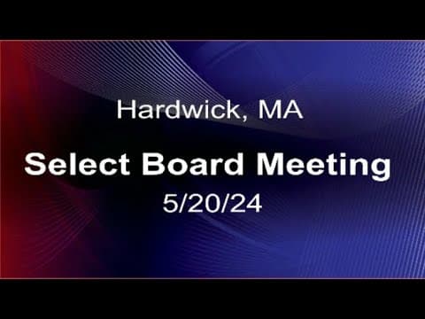 Thumbnail for 5/20/24 - Hardwick, MA Select Board Meeting