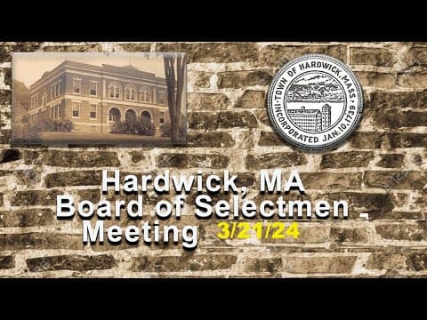 Thumbnail for 3/21/24 - Hardwick, MA Board of Selectman Meeting