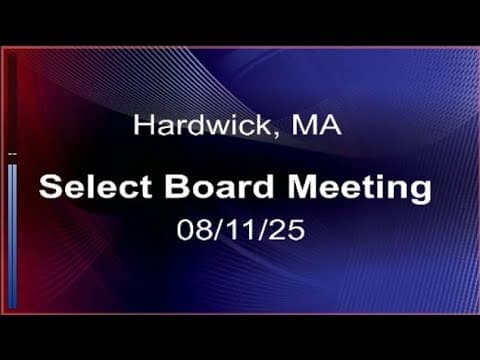 Thumbnail for 08/11/25 - Hardwick, MA Select Board Meeting