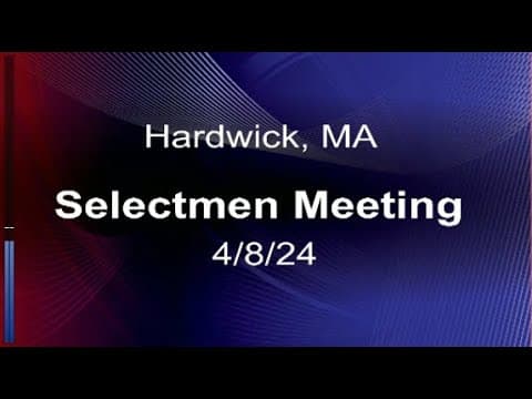 Thumbnail for 4/8/24 - Hardwick, MA Board of Selectman Meeting