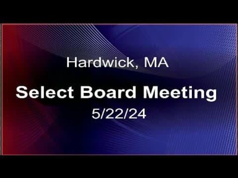 Thumbnail for 5/22/24 - Hardwick, MA Select Board Meeting