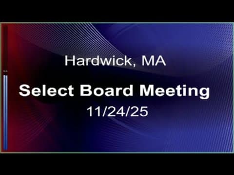 Thumbnail for 11/24/25 - Hardwick, MA Select Board Meeting