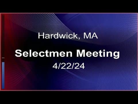 Thumbnail for 4/22/24 - Hardwick, MA Board of Selectman Meeting