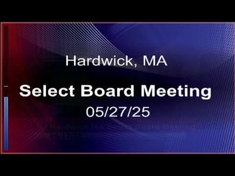 Thumbnail for *05/27/25 - Hardwick, MA Select Board Meeting