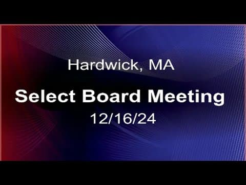 Thumbnail for 12/16/24 - Hardwick, MA Select Board Meeting